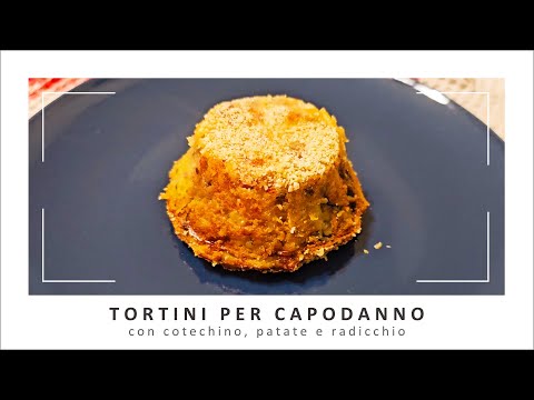 Tortini per Capodanno con cotechino, patate e radicchio