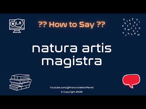 🌱 🎨 How to Pronounce natura artis magistra? (CORRECTLY) | Pronunciation Planet