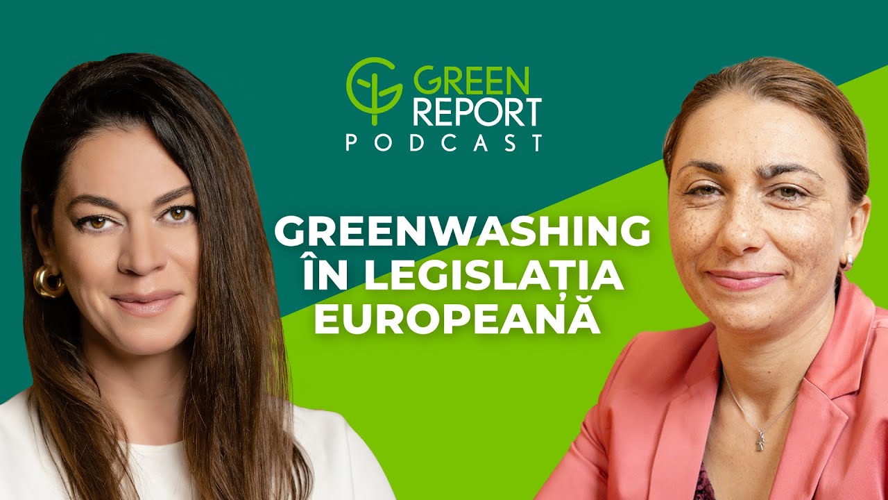 Greenwashing în Legislația Europeană | Green Report Podcast | Invitat: Ramona Jurubiță