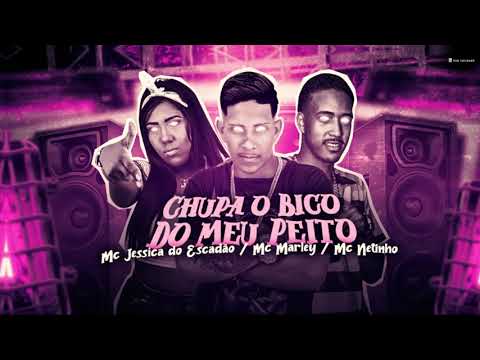 MC MARLEY E MC NETINHO E MC JESSICA DO ESCADÃO - CHUPA O BICO DO MEU PEITO - REMIX BREGA FUNK