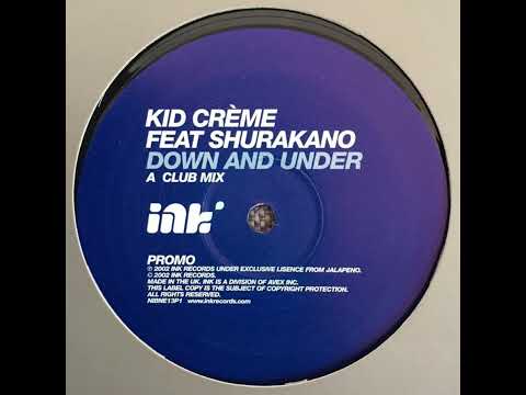 Kid Crème Feat MC Shurakano - Down And Under (Dub)