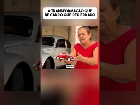 A Transformação  de carro que deu errado