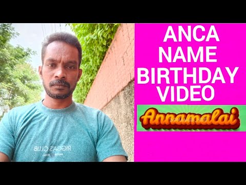 Anca Name Happy Birthday Video Song Happy Birthday Song with names Annamalai