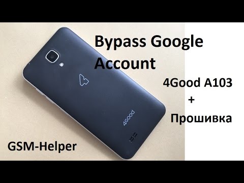 Прошивка+Восстановление 4Good Light A103 Bypass Google