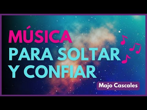 Música para soltar y confiar | Majo Cascales