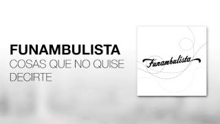 Funambulista - Cosas Que No Quise Decirte (Audio)