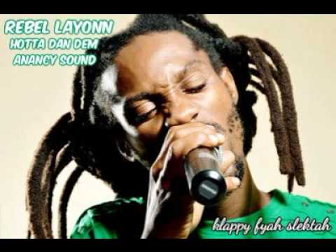 Rebel Layonn   Hotta Dan Dem  (water mill riddim)