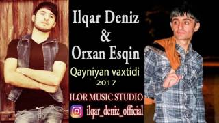 İlqar Deniz  Orxan Esqin Qayniyan vaxtidi 2019 Audio