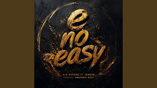 E NO EASY (feat. Jordan Le Chris)