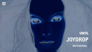 Joydrop - Until