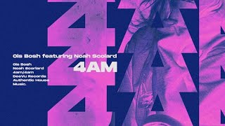Ois Bosh ft. Noah Scolard - 4AM - (Official Lyric Video)