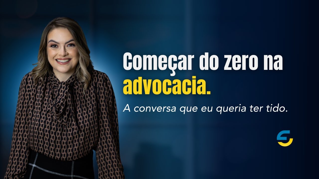 OS PRIMEIROS PASSOS NA ADVOCACIA [Por onde começar?]