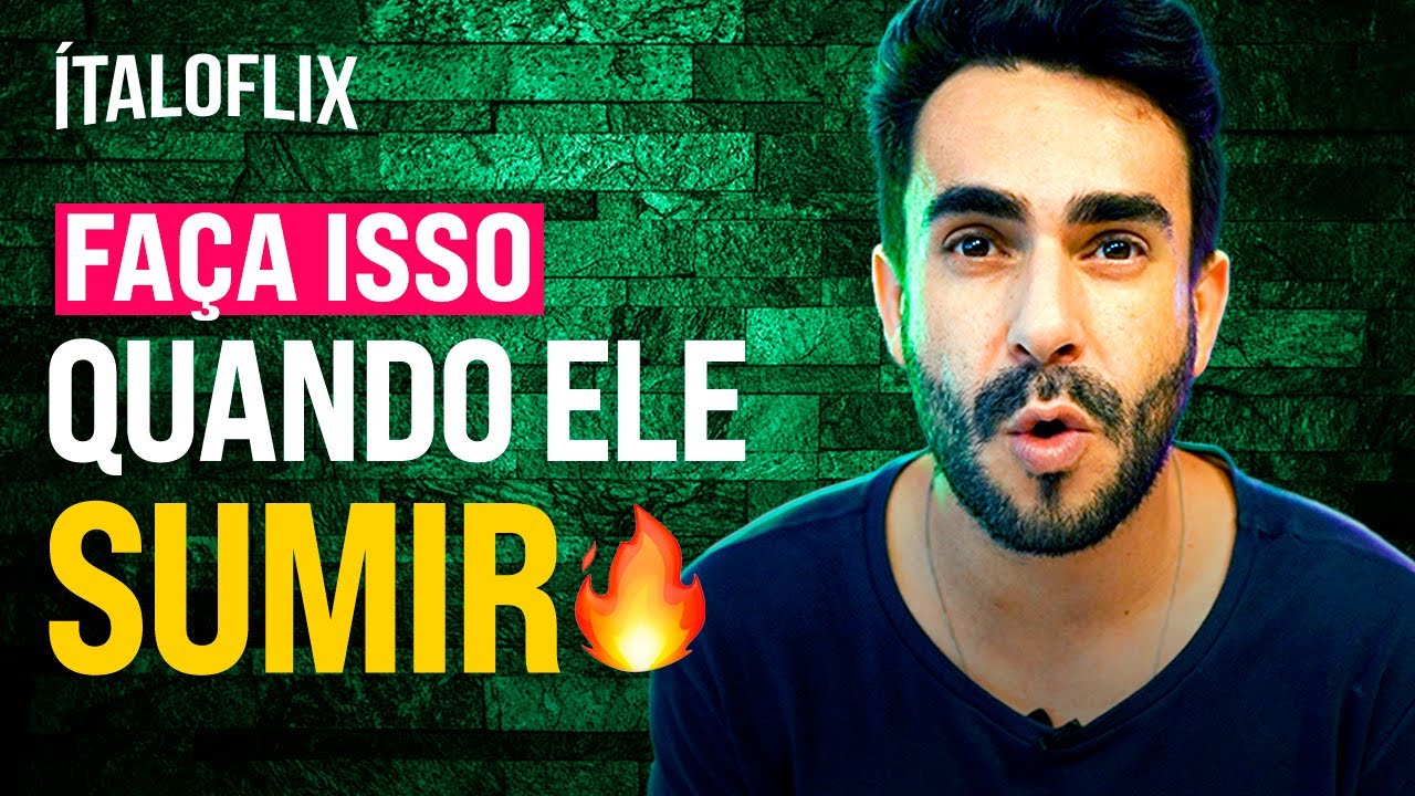 O que Fazer quando ELE sumir? Passo a Passo Completo! #Italoflix