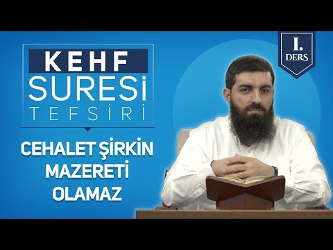 Kehf Suresi Tefsiri 1 | Cehalet Şirkin Mazereti Olamaz | Halis Bayancuk Hoca