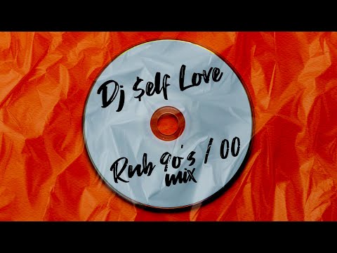 DJ $ELF LOVE - 90’S / 00 MIX 