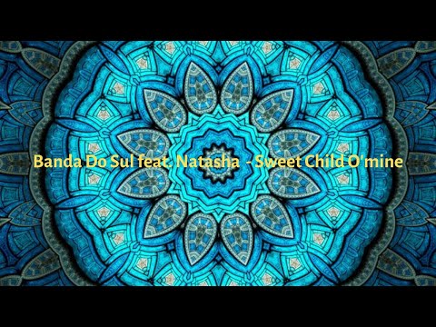 Banda Do Sul Feat  Natascha   Sweet Child O'mine