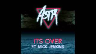 New Astr Ft. Mick Jenkins - It's Over