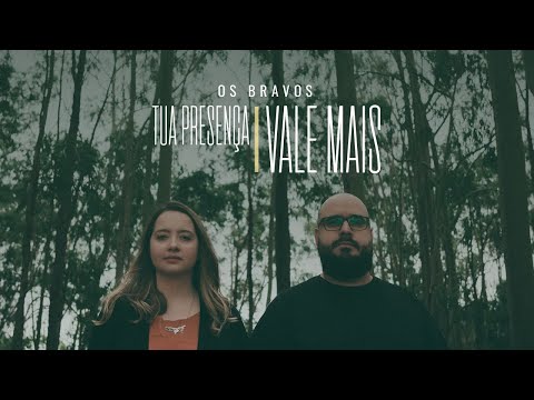 TUA PRESENÇA VALE MAIS | OS BRAVOS (CLIPE OFICIAL)