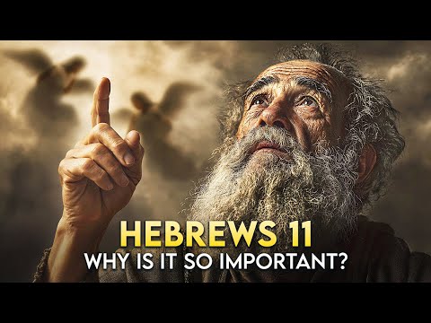Why Is Hebrews 11 the Most Important Chapter in the Bible? (No Ads)