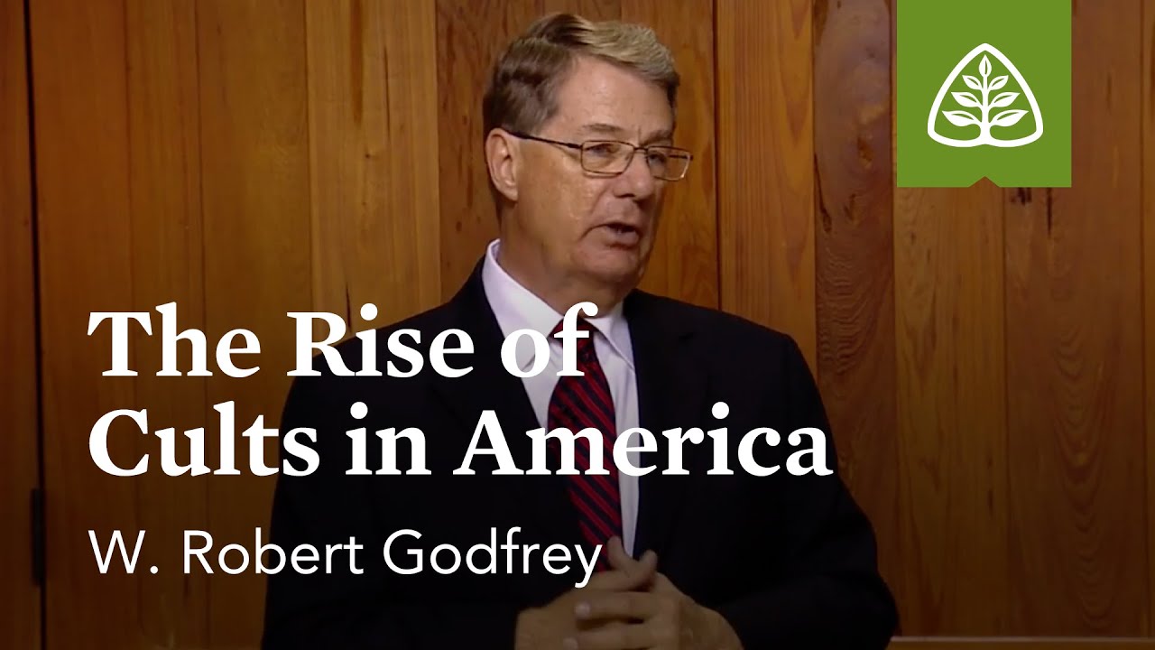 The Rise of Cults in America: A Survey of Church History with W. Robert Godfrey