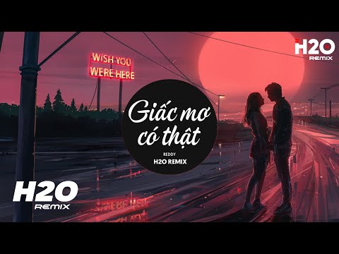 Giấc Mơ Có Thật (H2O Remix) - Reddy | Khi Ban Mai Đánh Thức Giấc Mơ Hồng Hot TikTok Remix