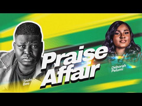 Tosin Bee Praise Affair 2.0 ft Pelumi Deborah 