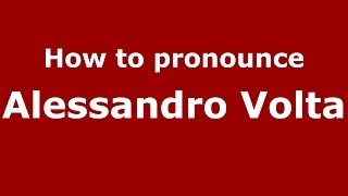 How to pronounce Alessandro Volta