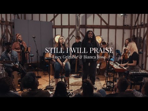 Lucy Grimble - Still I Will Praise (feat. Bianca Rose) - Live at Burgess Barn