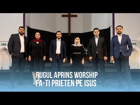 RUGUL APRINS WORSHIP - FA-TI PRIETEN PE ISUS