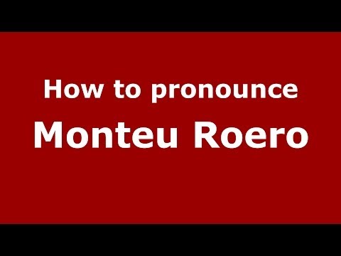 How to pronounce Monteu Roero (Italian/Italy) - PronounceNames.com