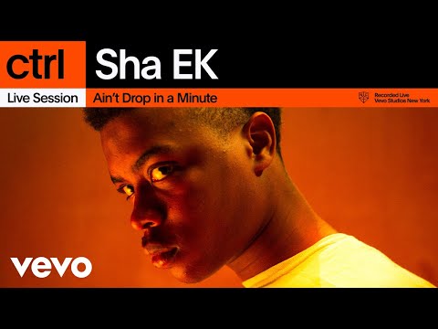 Sha EK - Ain't Drop In A Minute (Live Session) | Vevo ctrl