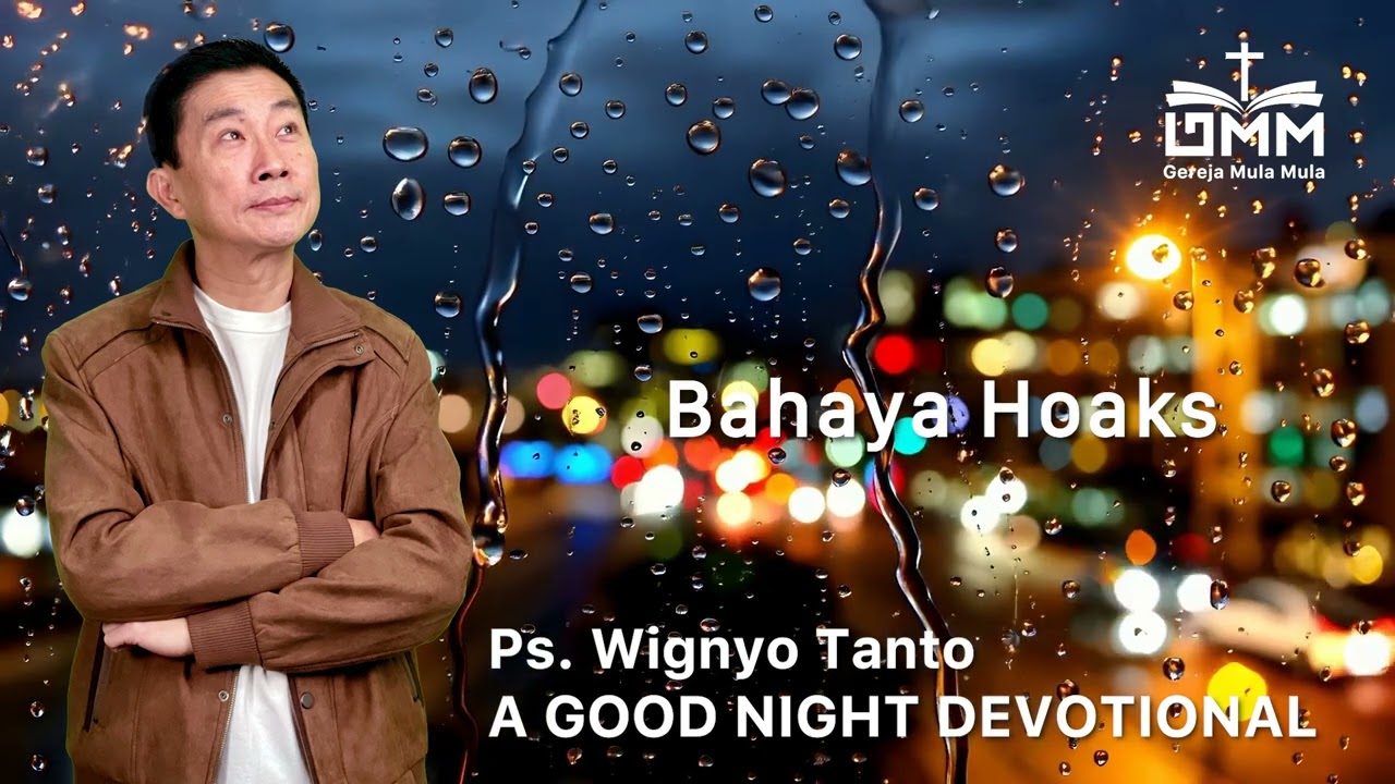 a Good Night Devotional | Bahaya Hoaks | Ps. Dr. Wignyo Tanto