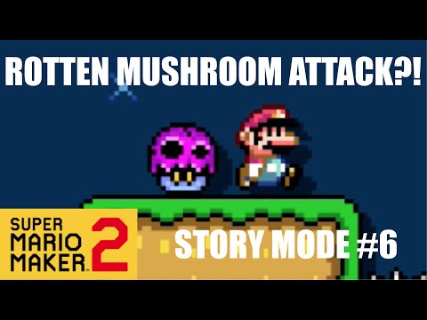 ROTTEN MUSHROOM ATTACK?! Super Mario Maker 2 STORY MODE! #6
