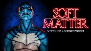 SOFT MATTER - Official Trailer