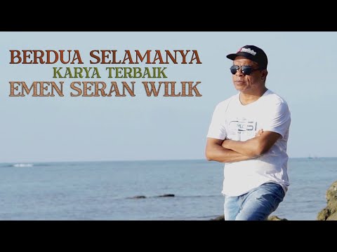 BERDUA SELAMANYA - EMEN SERAN WILIK