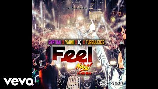 QQ, Gytian, Yahnii, Turbulence - Feel Nice (Official Audio Video)