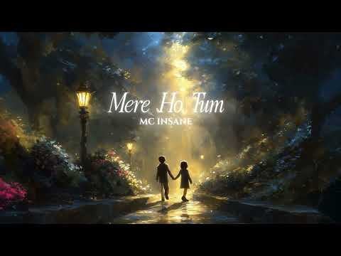 MC Insane - Mere ho tum ( Official Audio) | Tears & Punchlines