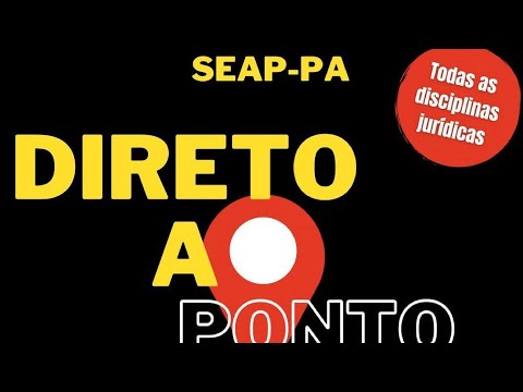 CONCURSO SEAP POLÍCIA PENAL PARÁ DIREITO AO PONTO WALNEY OLIVEIRA - DICAS/RESUMO/EXERCÍCIOS/MACETES