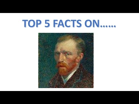 Top 5 Facts on Vincent Van Gogh - With Music