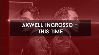 Axwell Λ‬ Ingrosso - This Time We Can&#39;t Go Home [HD]