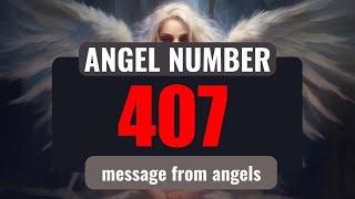What Does Angel Number 407 Mean Discovering Its Hidden Messages
