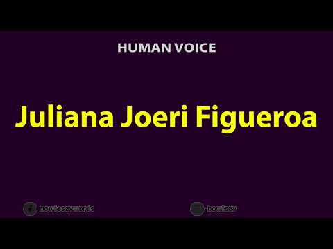 How To Pronounce Juliana Joeri Figueroa