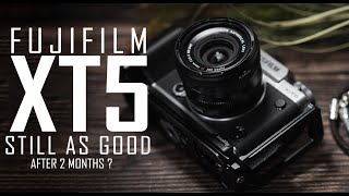 Fujifilm XT5 Still As Good After 2 Months?