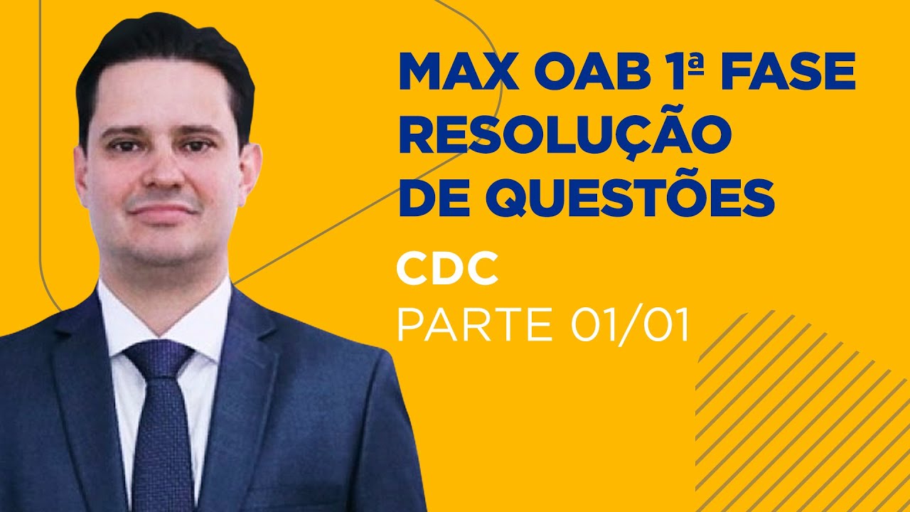 MAX OAB - Resolução de Questões 1ª Fase - Código de Defesa do Consumidor (CDC) - Aula 01/01
