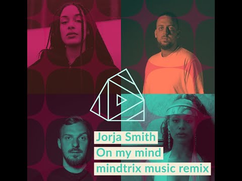 Jorja Smith - on my mind (mindtrix music remix)