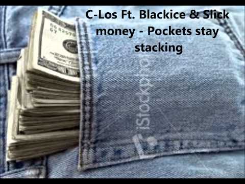 C-los ft. Blackice & Slick money - pockets stay stackin...
