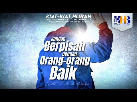 Kiat-Kiat Hijrah #16 - Jangan Berpisah dengan Orang-Orang Baik - Khalid Basalamah