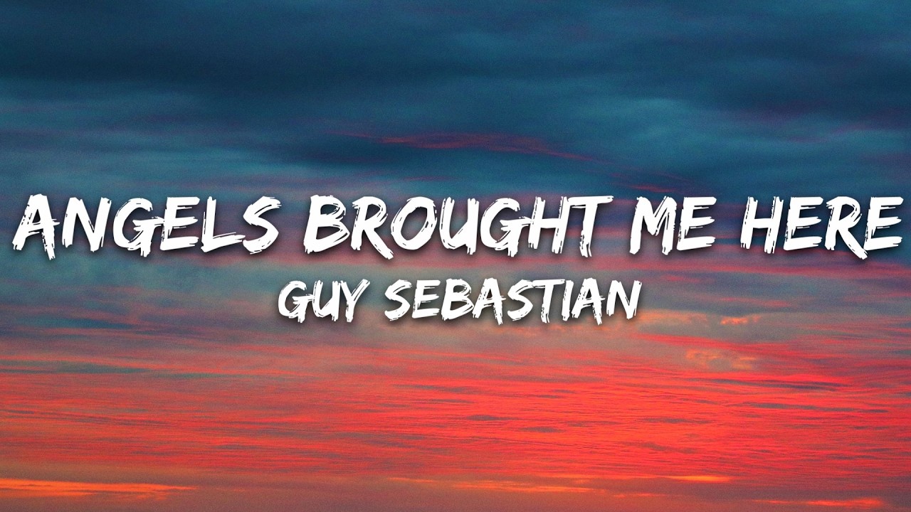 Guy Sebastian - Angels Brought Me Here (Lyrics)