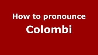 How to pronounce Colombi