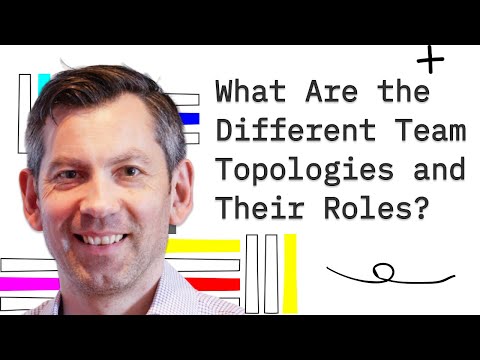 What Are the Different Team Topologies and Their Roles?